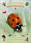 Let's Look for Minibeasts - A Spot & Learn, Stick & Play Book